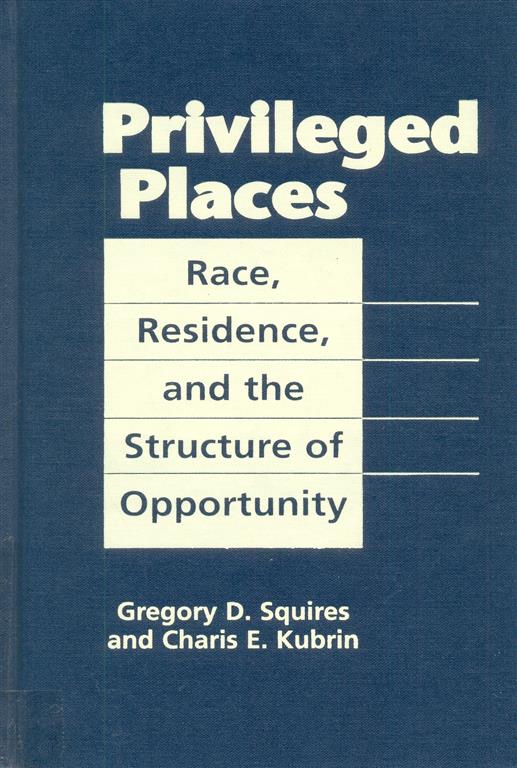 Privileged Places Race, Residence, and the Structure of Opportunity Image