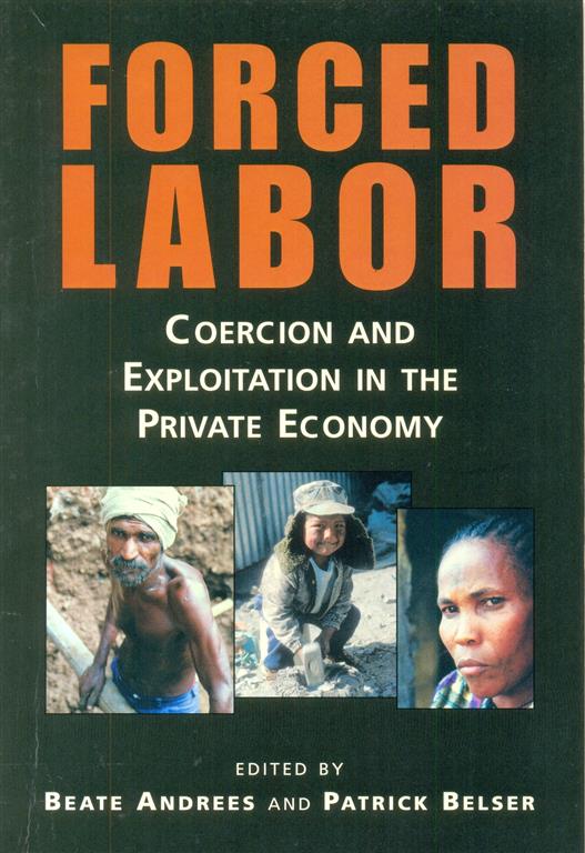 Forced Labor : Coercion & Exploition in the Private Economy Image
