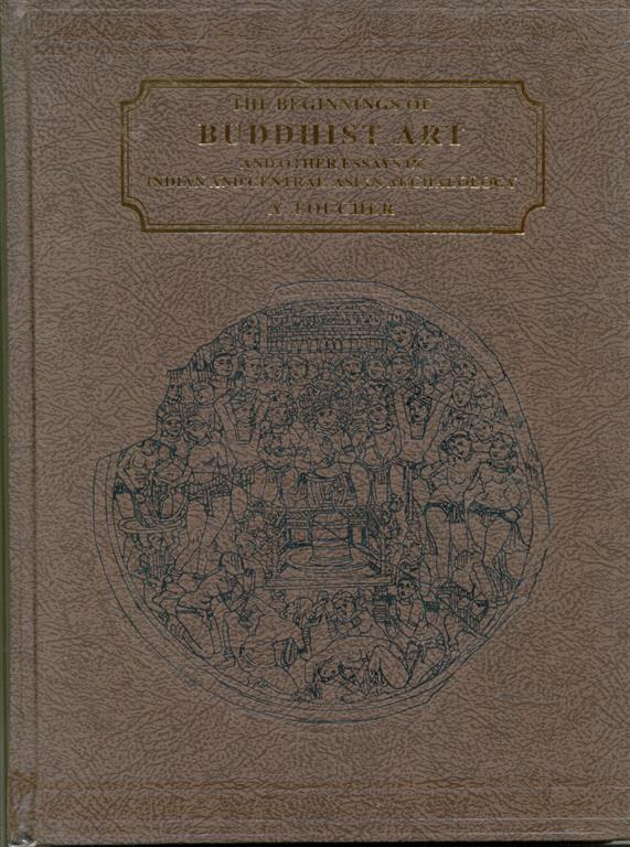 The Beginning of Buddhist Art and other essays in Indiann Centrall Asian Archaeology-image